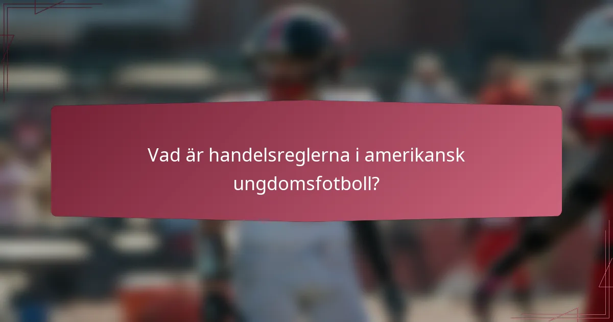 Vad är handelsreglerna i amerikansk ungdomsfotboll?