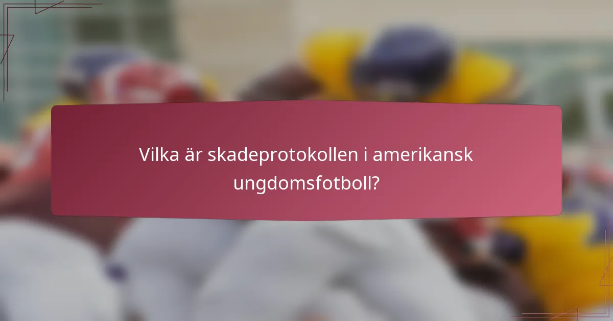 Vilka är skadeprotokollen i amerikansk ungdomsfotboll?
